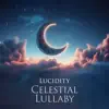 Lucidity: Soothing Celestial Lullaby to Travel into Angelic Realms, Receive Healing, Clarity album lyrics, reviews, download