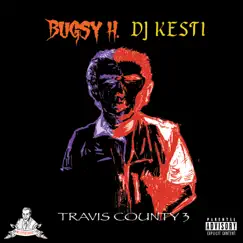 Travis County 3 by Bugsy H. & DJ Kesti album reviews, ratings, credits