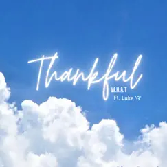 Thankful - Single (feat. Luke G) - Single by W.H.A.T. album reviews, ratings, credits