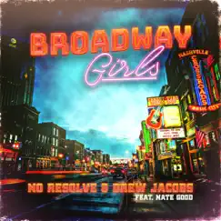 Broadway Girls - Single by No Resolve, Drew Jacobs & Nate Good album reviews, ratings, credits