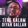 Tere Kalam Diyan Gallan - Single album lyrics, reviews, download