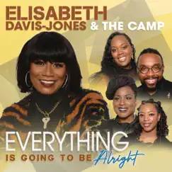 Everything Is Going to Be Alright - Single by Elisabeth Davis-Jones & The C A M P album reviews, ratings, credits