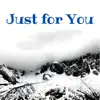 Just For You - Single album lyrics, reviews, download