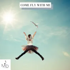 Come Fly With Me - Single by Mdstocksound album reviews, ratings, credits