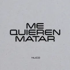 Me Quieren Matar - Single by Nuco album reviews, ratings, credits