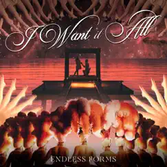 I Want It All - EP by Endless Forms album reviews, ratings, credits