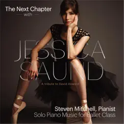 The Next Chapter with Jessica Saund (Solo Piano Music for Ballet Class) by Steven Mitchell album reviews, ratings, credits