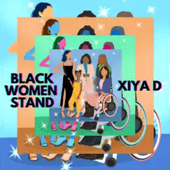 Black Women Stand - Single by Xiya D album reviews, ratings, credits