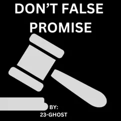 DON'T FALSE PROMISE - Single by 23-Ghost album reviews, ratings, credits