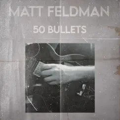 50 Bullets by Matthew Stanley Feldman album reviews, ratings, credits