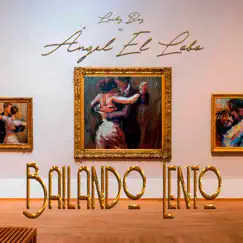 Bailando Lento - Single by Lucky Boy & ANGEL EL LOBO album reviews, ratings, credits