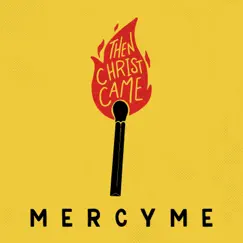 Then Christ Came - Single by MercyMe album reviews, ratings, credits