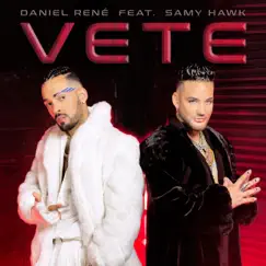 Vete (feat. Samy Hawk) - Single by Daniel René album reviews, ratings, credits