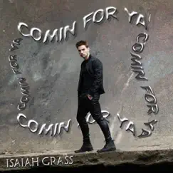 Comin for Ya - Single by Isaiah Grass album reviews, ratings, credits