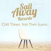 Chill Times (feat. Theo Juarez) - Single album lyrics, reviews, download