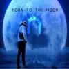 Nora to the Moon - Single album lyrics, reviews, download