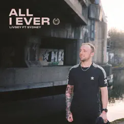 All I Ever (feat. Sydney) - Single by Livsey album reviews, ratings, credits
