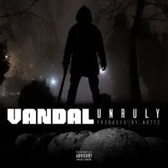Unruly (feat. Nottz) - Single by Vandal album reviews, ratings, credits