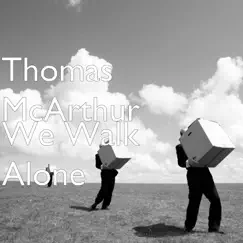 We Walk Alone - Single by Thomas McArthur album reviews, ratings, credits