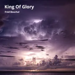 King of Glory - Single by Fred Bouchal album reviews, ratings, credits