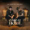 Cómo Le Hiciste - Single album lyrics, reviews, download