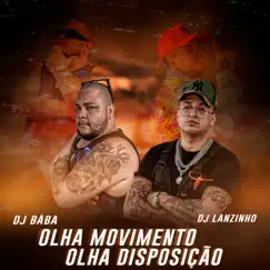 Olha Movimento Olha Disposição - Single by DJ Bába & Dj Lanzinho album reviews, ratings, credits