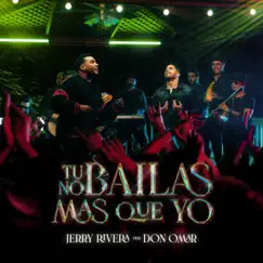 Tú No Bailas Mas Que Yo (feat. Don Omar) - Single by Jerry Rivera album reviews, ratings, credits