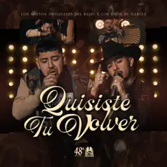Quisiste Tú Volver - Single by Los Nuevos Originales Del Bajio & Los Hijos De Garcia album reviews, ratings, credits