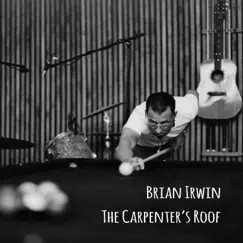 The Carpenter's Roof by Brian Irwin album reviews, ratings, credits