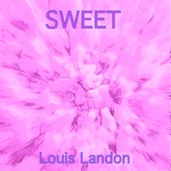 Sweet - Single by Louis Landon album reviews, ratings, credits