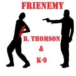 Frienemy - Single by B. Thomson & K9 album reviews, ratings, credits