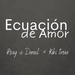 Ecuación de Amor (feat. Kiki Troia) - Single by Rosy & Dariel album reviews, ratings, credits