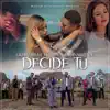 Decide Tú - Single album lyrics, reviews, download