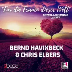 Für die Frauen dieser Welt (Pottblagen.Music Remix) - Single by Bernd Havixbeck & Chris Elbers album reviews, ratings, credits