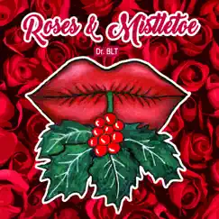 Roses and Mistletoe - EP by Dr BLT album reviews, ratings, credits