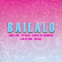 Bailalo (feat. Sami M the Samantha, Critical, Fefi Mera & Flor de Luna) - Single by Gorila Girl album reviews, ratings, credits