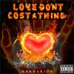 Love Don't Cost a Thing - Single by MBK Dakidd album reviews, ratings, credits