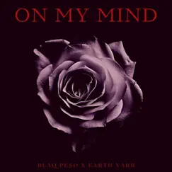 On My Mind (feat. Earth Yarb) - Single by Blaq Pe$o album reviews, ratings, credits