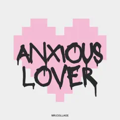 Anxious Lover - Single by Mr. Collage album reviews, ratings, credits