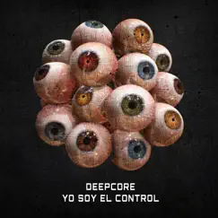 Yo soy el control (Yo soy el control) - Single by DJ DEEPCORE album reviews, ratings, credits