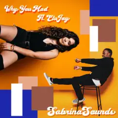 Why You Mad (feat. Elujay) - Single by Sabrina Sounds album reviews, ratings, credits