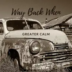 Way Back When - Single by Greater Calm album reviews, ratings, credits
