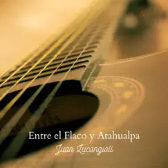 Entre el Flaco y Atahualpa - Single by Juan Lucangioli album reviews, ratings, credits