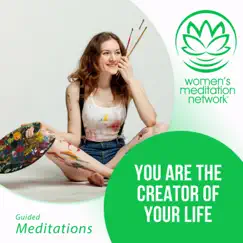 You Are the Creator of Your Life - EP by Women's Meditation Network album reviews, ratings, credits
