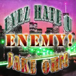 Enemy! - Single by Eyez Hate U & Jake OHM album reviews, ratings, credits