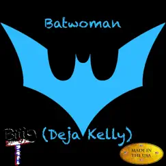 Batwoman (Deja Kelly) Song Lyrics