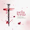 Pela Cruz (feat. Eliana Ribeiro) - Single album lyrics, reviews, download