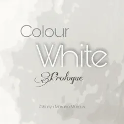 Colour White Prologue - Single by P.Wasy & Marako Marcus album reviews, ratings, credits