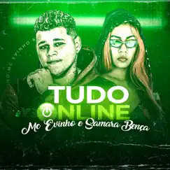 Tudo Online - Single by MC Evinho & Samara Bença album reviews, ratings, credits