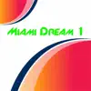 Miami Dream 1 - Single album lyrics, reviews, download